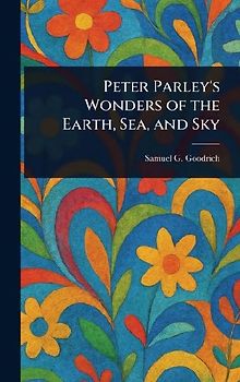 Peter Parley's Wonders of the Earth, Sea, and Sky