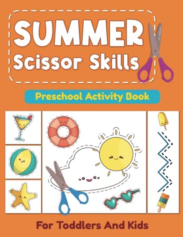 Summer Scissor Skills Preschool Activity Book: Fun & Cute Summer Coloring, Cutting and Paste Activity & Practice Book For Toddlers, Preschool, ... includes Watermelon, Ball, Hat and more!