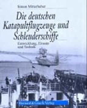 Die deutschen Katapultflugzeuge und Schleuderschiffe