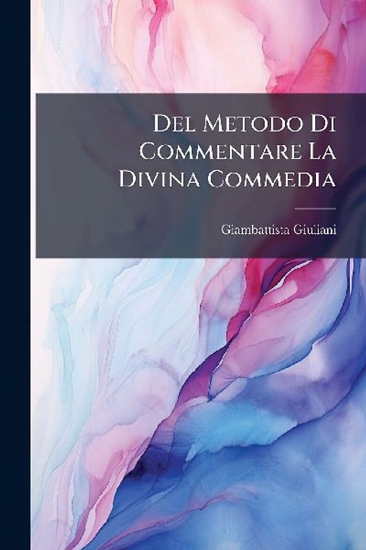 Del Metodo Di Commentare La Divina Commedia
