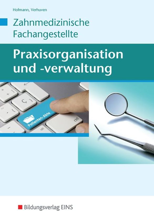 Praxisorganisation und -verwaltung / Praxisorganisation und -verwaltung für Zahnmedizinische Fachangestellte
