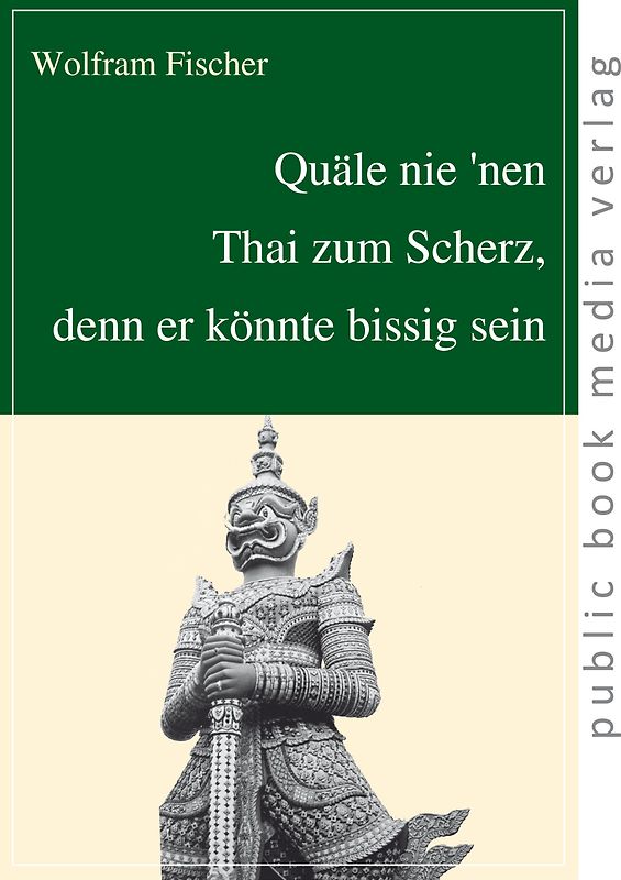 Quäle nie 'nen Thai zum Scherz, denn er könnte giftig sein