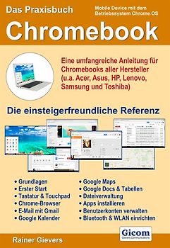 Das Praxisbuch Chromebook - Eine umfangreiche Anleitung für Chromebooks aller Hersteller (u.a. Acer, Asus, HP, Lenovo, Samsung und Toshiba)