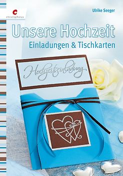 Unsere Hochzeit. Einladungen & Tischkarten