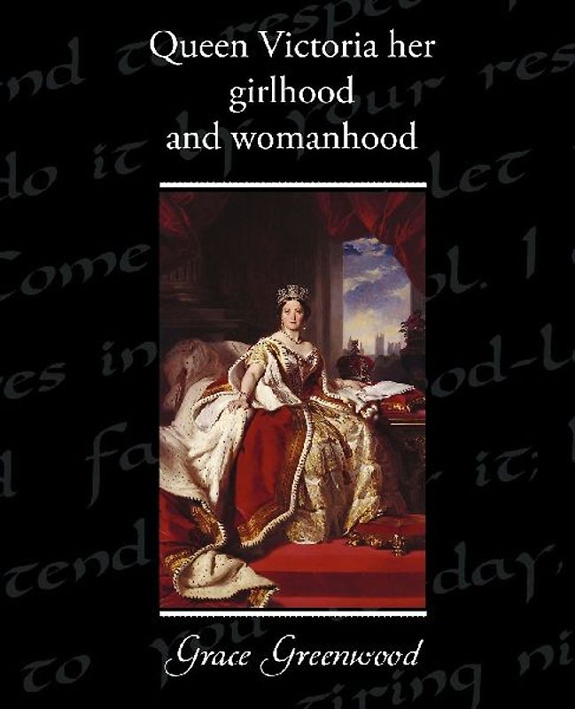 Queen Victoria Her Girlhood and Womanhood