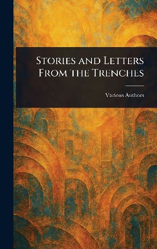 Stories and Letters From the Trenches