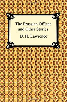 The Prussian Officer and Other Stories - Lawrence, D. H.