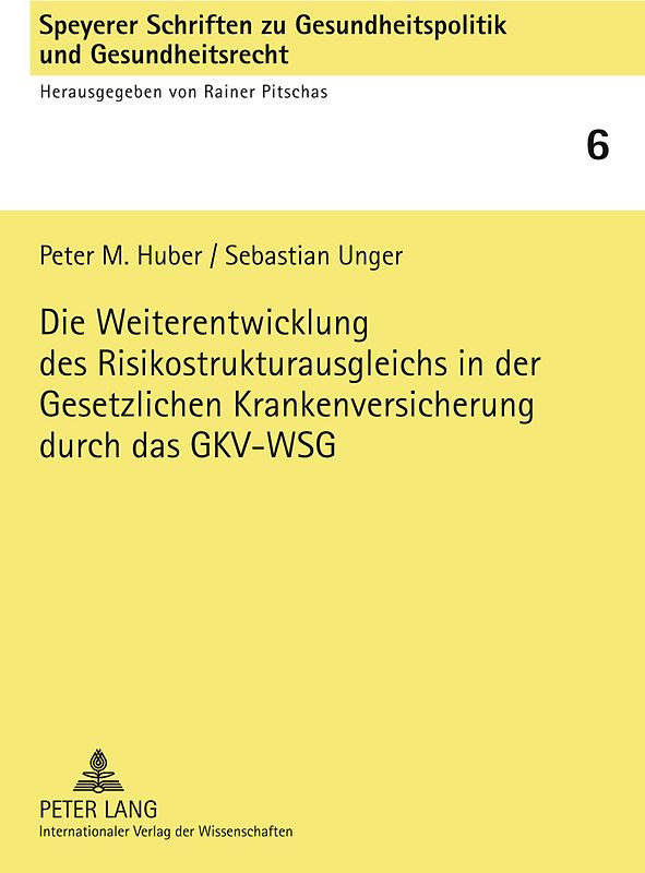 Die Weiterentwicklung des Risikostrukturausgleichs in der Gesetzlichen Krankenversicherung durch das GKV-WSG