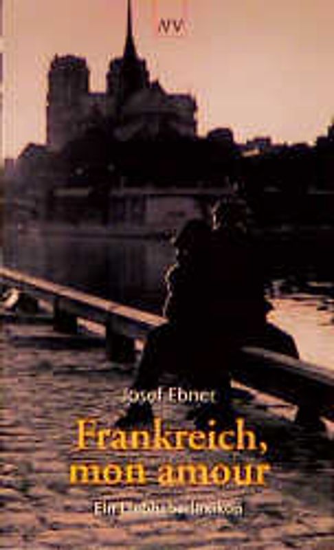 Frankreich, mon amour. Ein Liebhaberlexikon