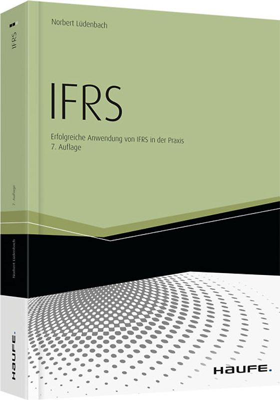 IFRS. Erfolgreiche Anwendung von IFRS in der Praxis