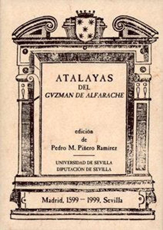 Atalayas del Guzmán de Alfarache : seminario internacional sobre Mateo Alemán. IV centenario de la publicación de Guzmán de Alfarache (1599-1999)