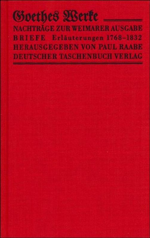 Werke. Herausgegeben im Auftrage der Grossherzogin Sophie von Sachsen / Nachtragsbände zur IV. Abteilung Briefe. Bibliotheksausgabe