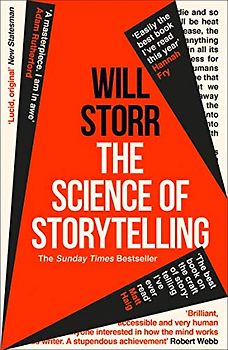 Storr, W: Science of Storytelling: Why Stories Make Us Human, and How to Tell Them Better