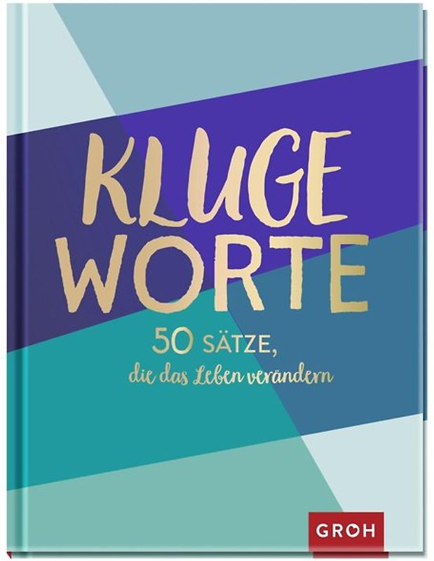 Kluge Worte - 50 Sätze, die das Leben verändern