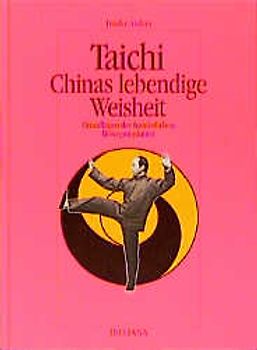 Taichi. Chinas lebendige Weisheit. Grundlagen der fernöstlichen Bewegungskunst