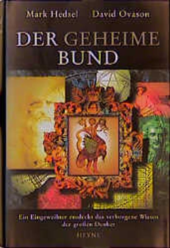 Der geheime Bund. Ein Eingeweihter entdeckt das verborgene Wissen der grossen Denker