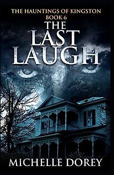 The Last Laugh (The Hauntings Of Kingston, Band 6)