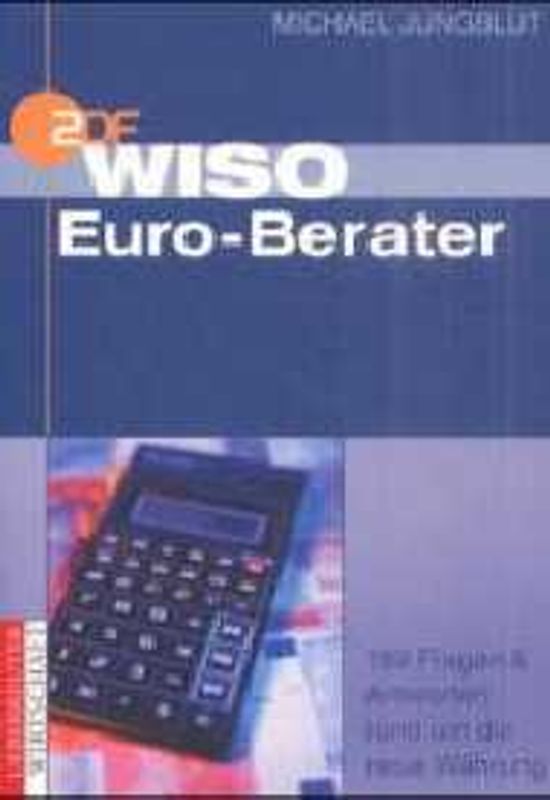 WISO Euro-Berater. 199 Fragen und Antworten rund um die neue Währung