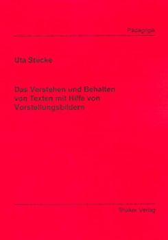 Das Verstehen und Behalten von Texten mit Hilfe von Vorstellungsbildern