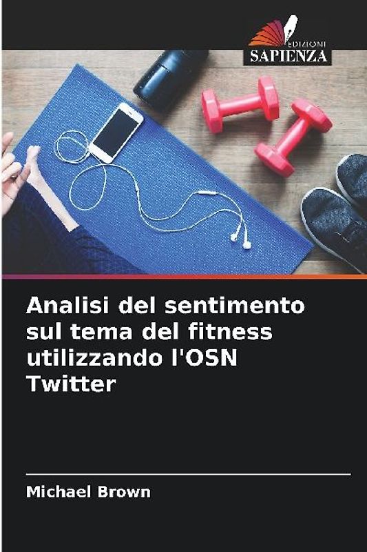 Analisi del sentimento sul tema del fitness utilizzando l'OSN Twitter