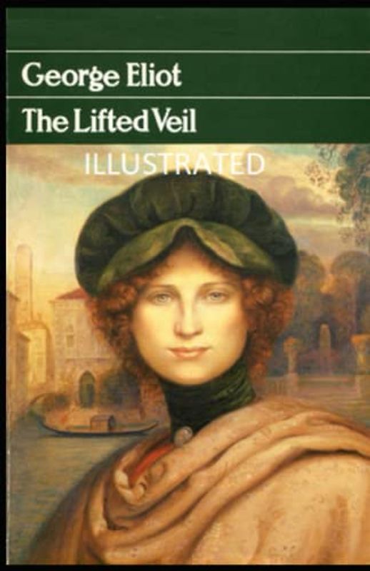 The Lifted Veil Illustrated