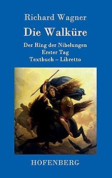 Die Walküre: Der Ring der Nibelungen Erster Tag Textbuch - Libretto
