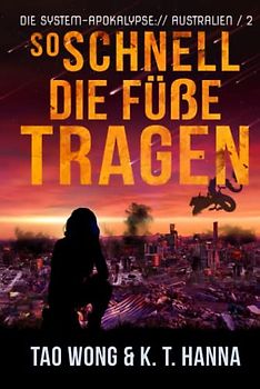 So schnell die Füße tragen: Ein Apokalyptischer LitRPG-Roman (Die System-Apokalypse – Australien, Band 2)