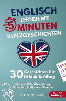 Englisch lernen mit 5-Minuten Kurzgeschichten | 30 einfache & praxisnahe Geschichten für Urlaub & Alltag