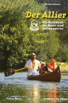 Der Allier. Mit Kochbuch für Boots- und Zeltwanderer