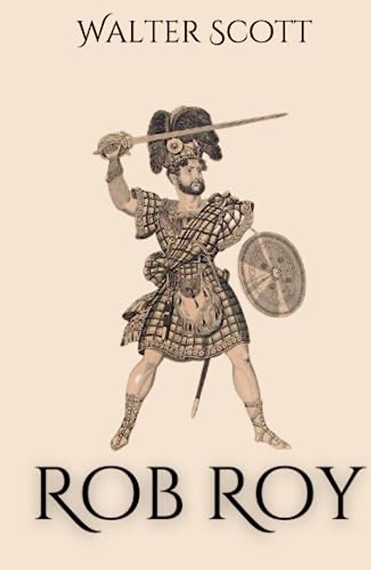 Rob Roy: A Scottish Highlands Historical Fiction Novel (Annotated)