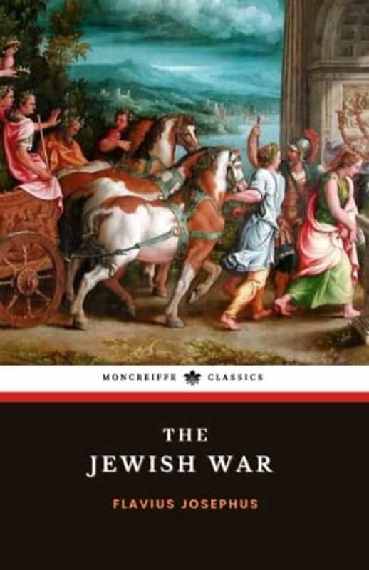 The Jewish War: A History of the Romano-Jewish War