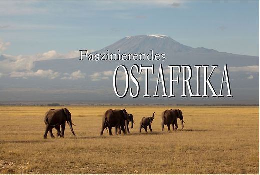 Faszinierendes Ostafrika - Ein Bildband
