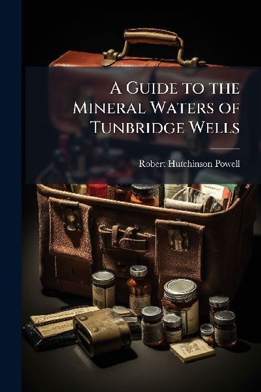 A Guide to the Mineral Waters of Tunbridge Wells