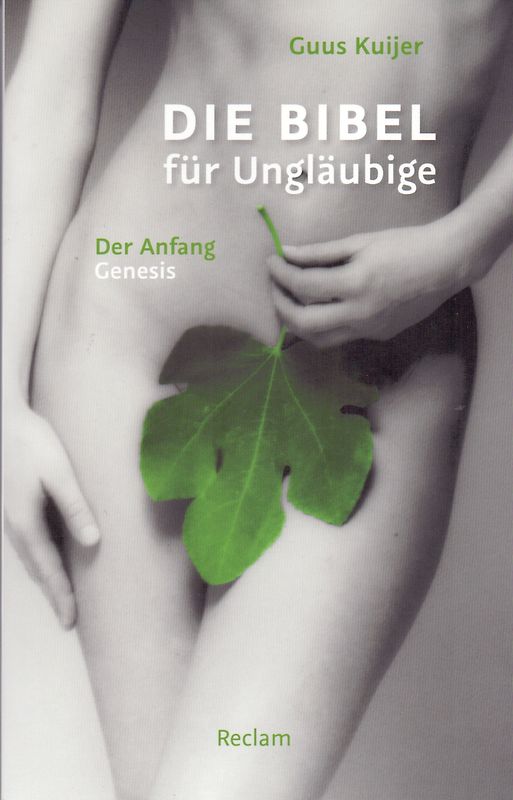 Die Bibel für Ungläubige. Erster Band: Der Anfang. Genesis