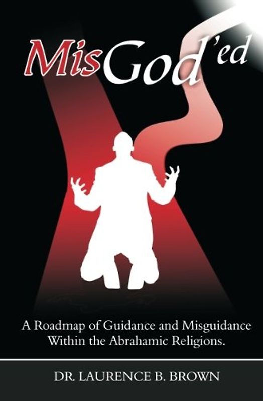 MisGod'ed: A Roadmap of Guidance and Misguidance in the Abrahamic Religions