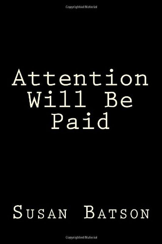 Attention Will Be Paid - Batson, Susan