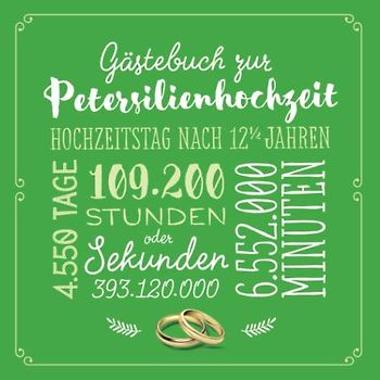 Gästebuch zur Petersilienhochzeit: Deko & Geschenk zur Feier der Petersilien Hochzeit - 12,5 Jahre - Buch für Glückwünsche und Fotos der Gäste (korrigiert, Band 1)