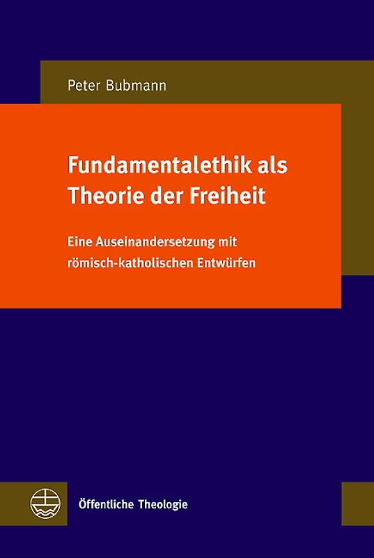 Fundamentalethik als Theorie der Freiheit