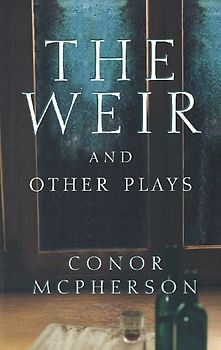The Weir and Other Plays