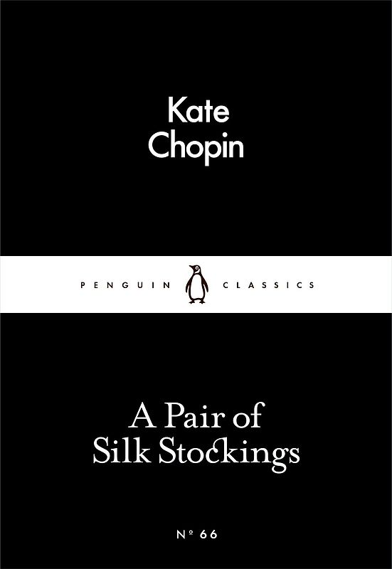 A Pair of Silk Stockings (Little Black Classics 66) - Kate Chopin [Paperback]