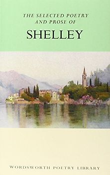 The Selected Poetry and Prose of Shelley - Percy Bysshe Shelley