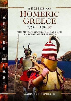 Armies of Homeric Greece, 1750 to 500 BC