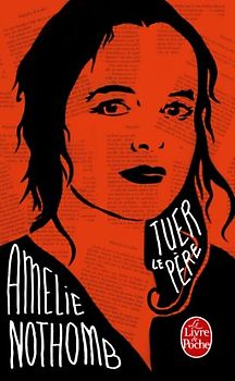 Tuer le père - Nothomb, Amélie