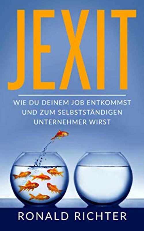 Jexit: Wie du deinem Job entkommst und zum selbstständigen Unternehmer wirst