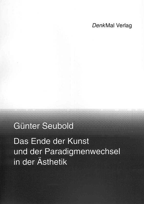 Das Ende der Kunst und der Paradigmenwechsel in der Ästhetik