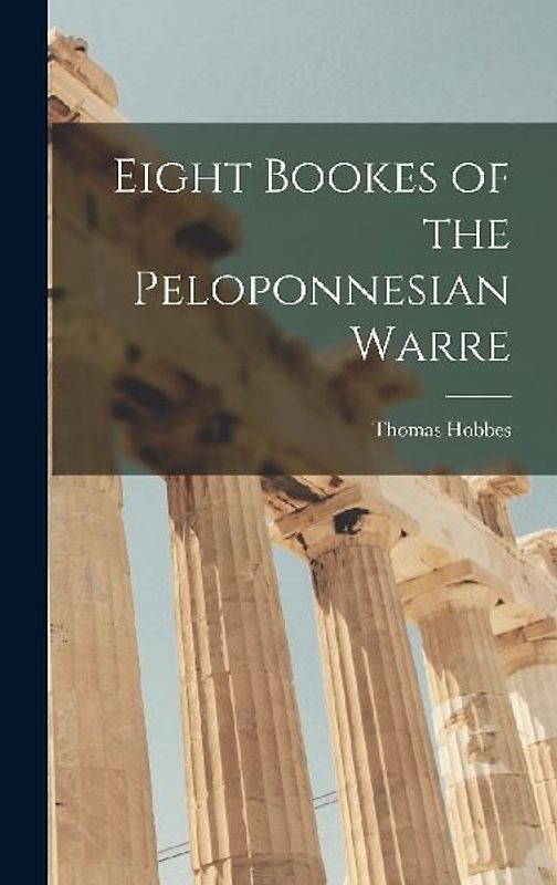 Eight Bookes of the Peloponnesian Warre