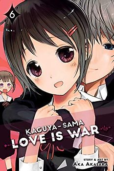 Kaguya-sama: Love is War, Vol. 6: Volume 6