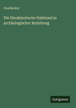 Die Herakleotische Halbinsel in archäologischer Beziehung