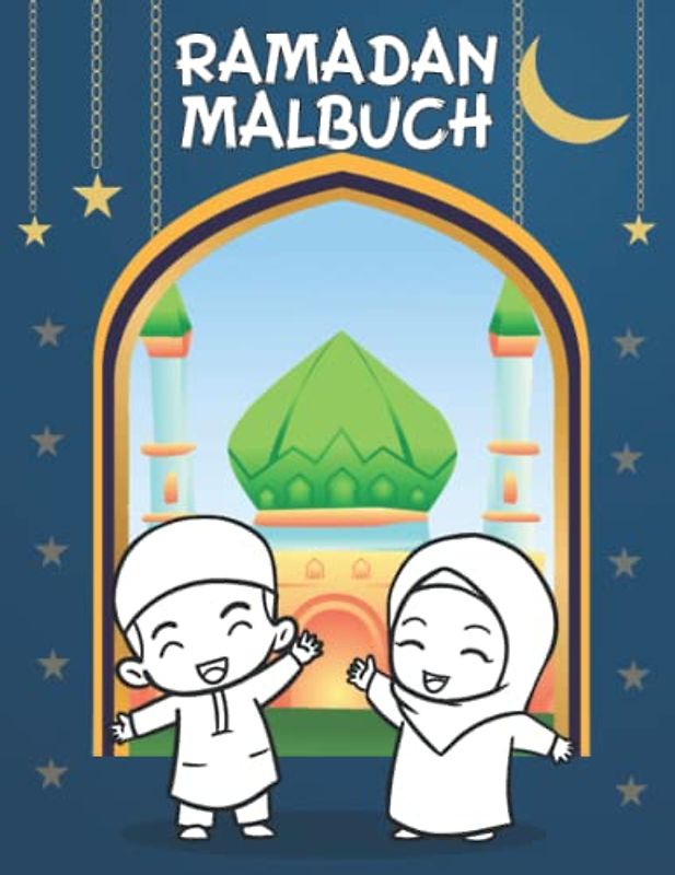 Ramadan Malbuch: Islamisches Aktivitätsbuch für Kinder | Islam Bücher für Kinder | Islamisches Malbuch | Ramadan Kareem Für Alle | Geschenk Für Kinder Muslime Jungen und Mädchen