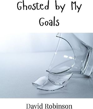 Ghosted by My Goals